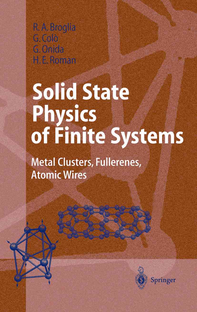 Solid State Physics of Finite Systems: Metal Clusters, Fullerenes, Atomic Wires (Advanced Texts in Physics) R.A. Broglia, G. Colo, G. Onida and H.E. Roman